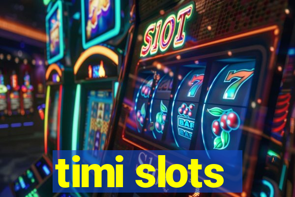 timi slots